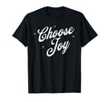Choose Joy Inspirational Positive Vibes T-Shirt - Novelty Apparel Unisex - T-Shirt, Sweatshirt, Hoodie