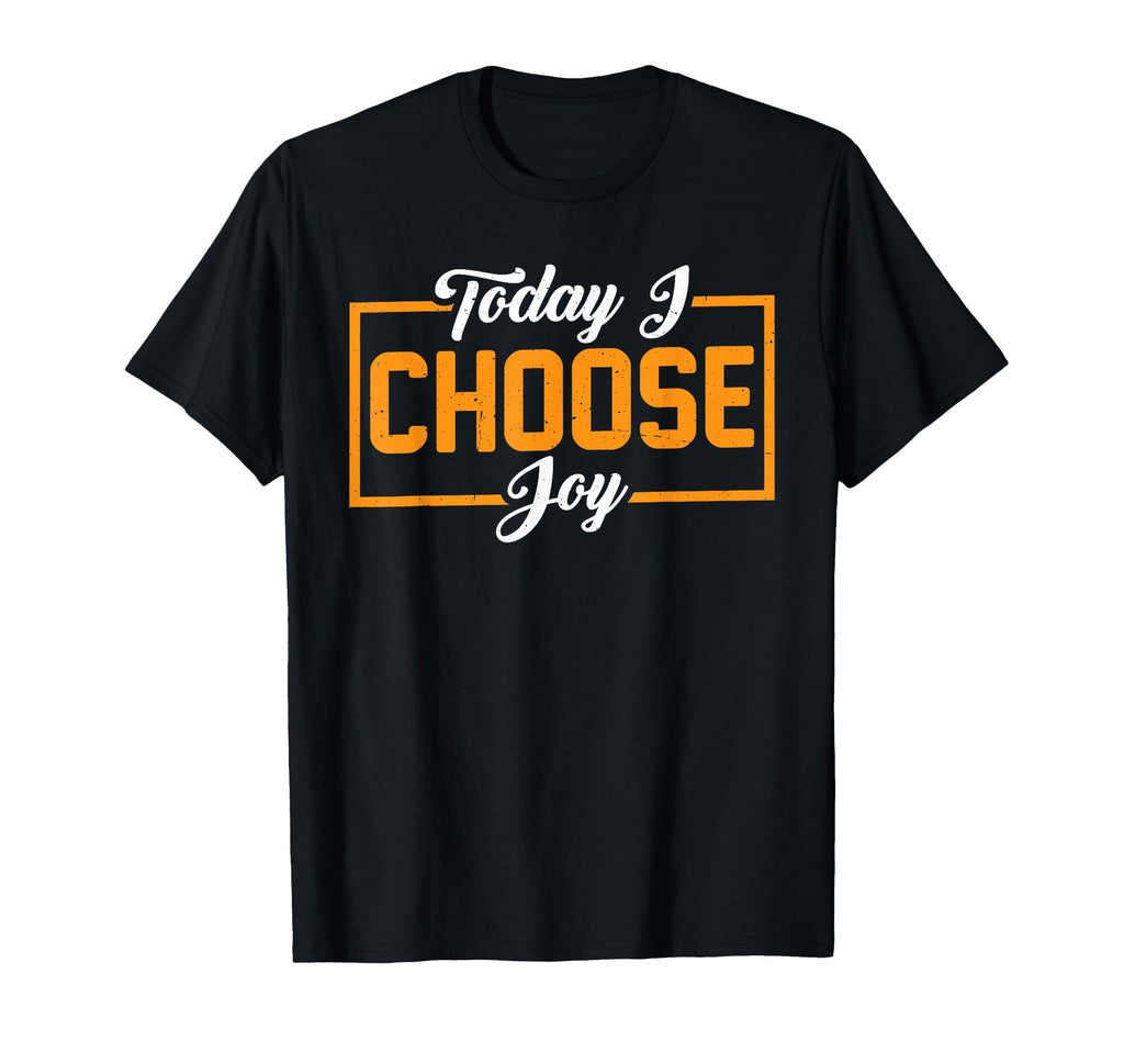 Today I Choose Joy T-Shirt - Minimalist Print for Adults - T-Shirt, Sweatshirt, Hoodie