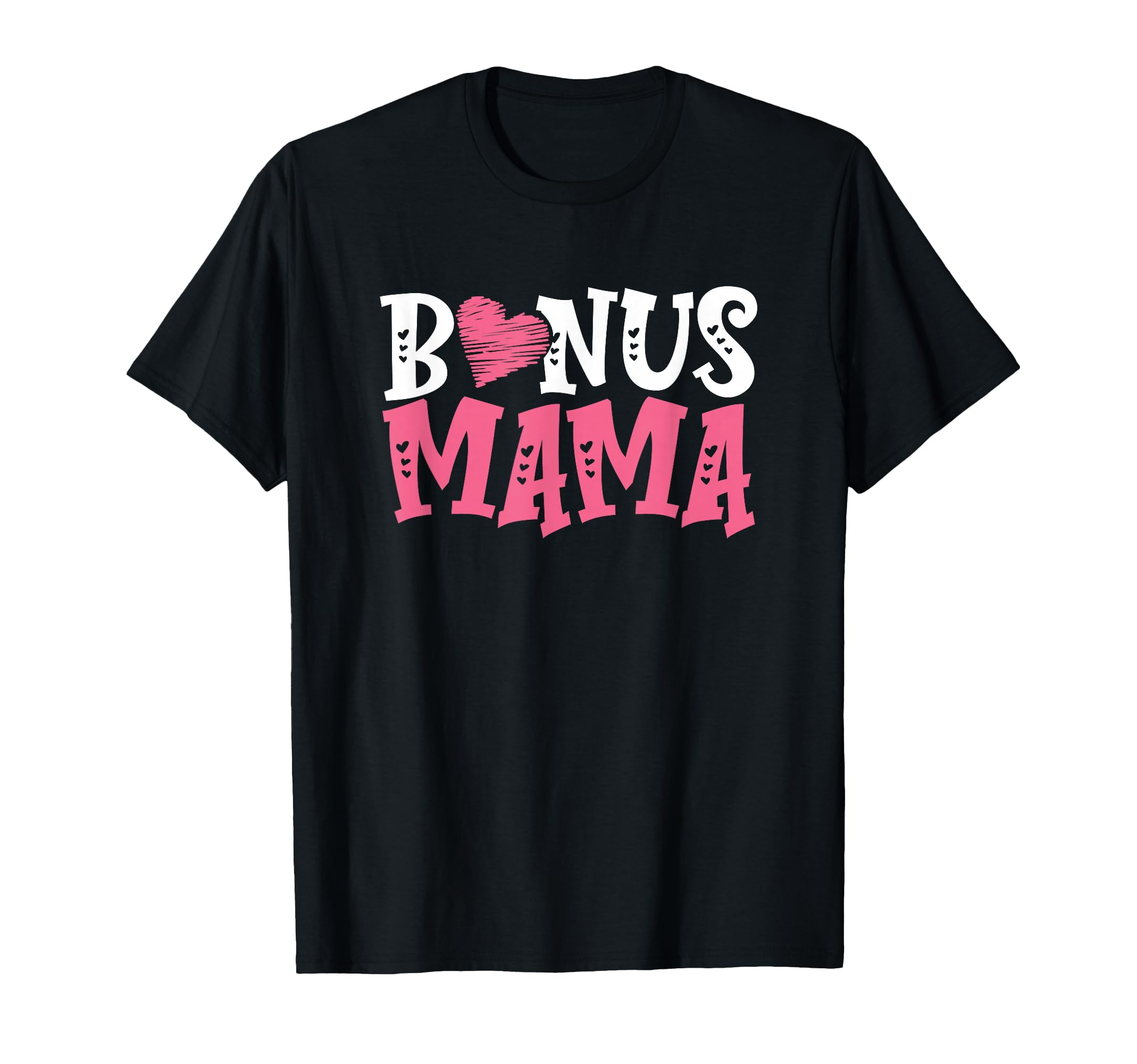 Bonus Mama Best Stepmother Ever T-Shirt - Casual Everyday Wear Unisex - T-Shirt, Sweatshirt, Hoodie