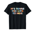 Its Never Too Late To Heal Mental T-Shirt - Novelty Apparel Men Women - T-Shirt, Sweatshirt, Hoodie