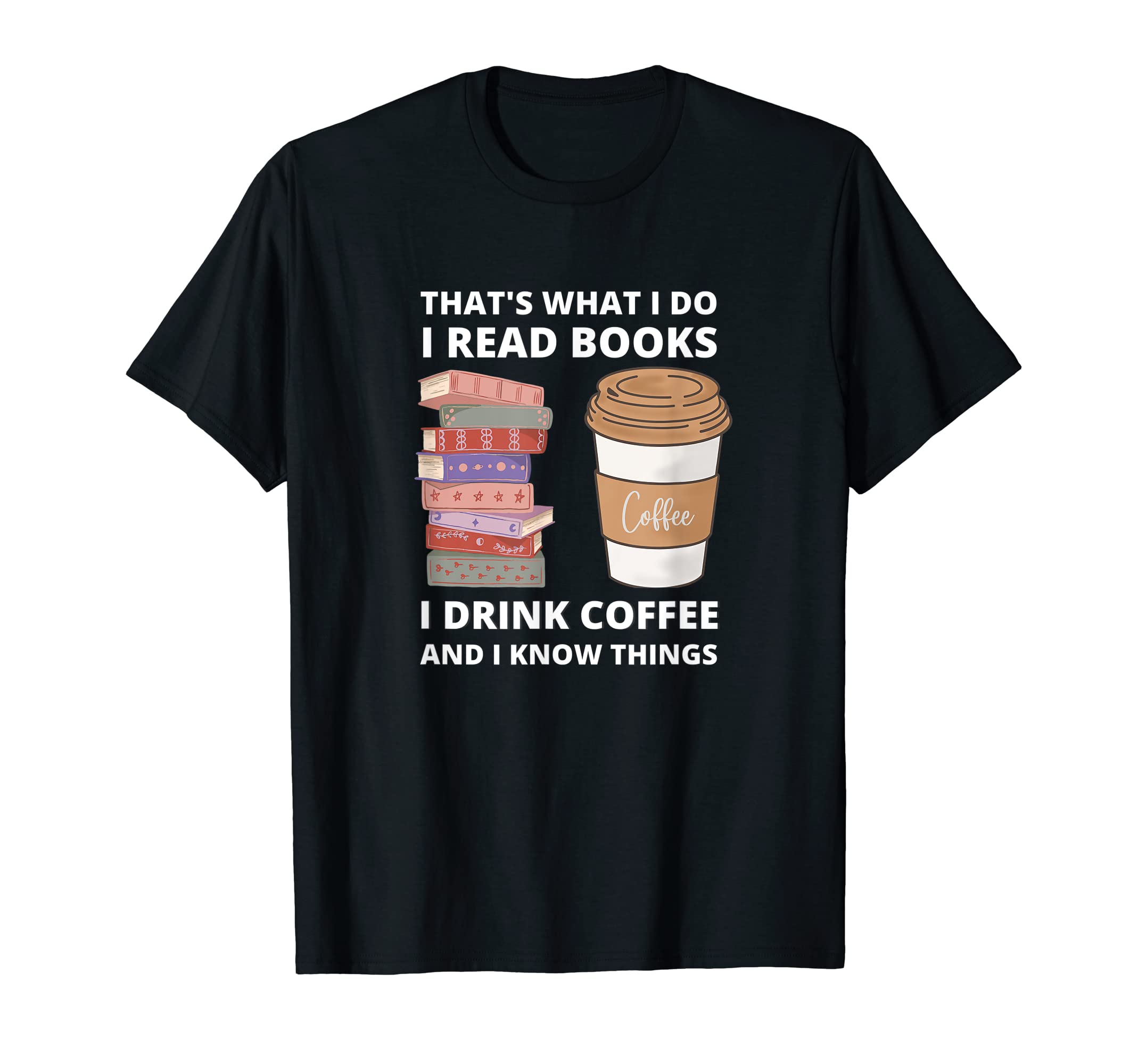 That S What I Do I Read Books Drink T-Shirt - Custom Art Print for Adults - T-Shirt, Sweatshirt, Hoodie