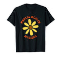 Mental Health Matters Mental Health T-Shirt - Unique Graphic Unisex - T-Shirt, Sweatshirt, Hoodie