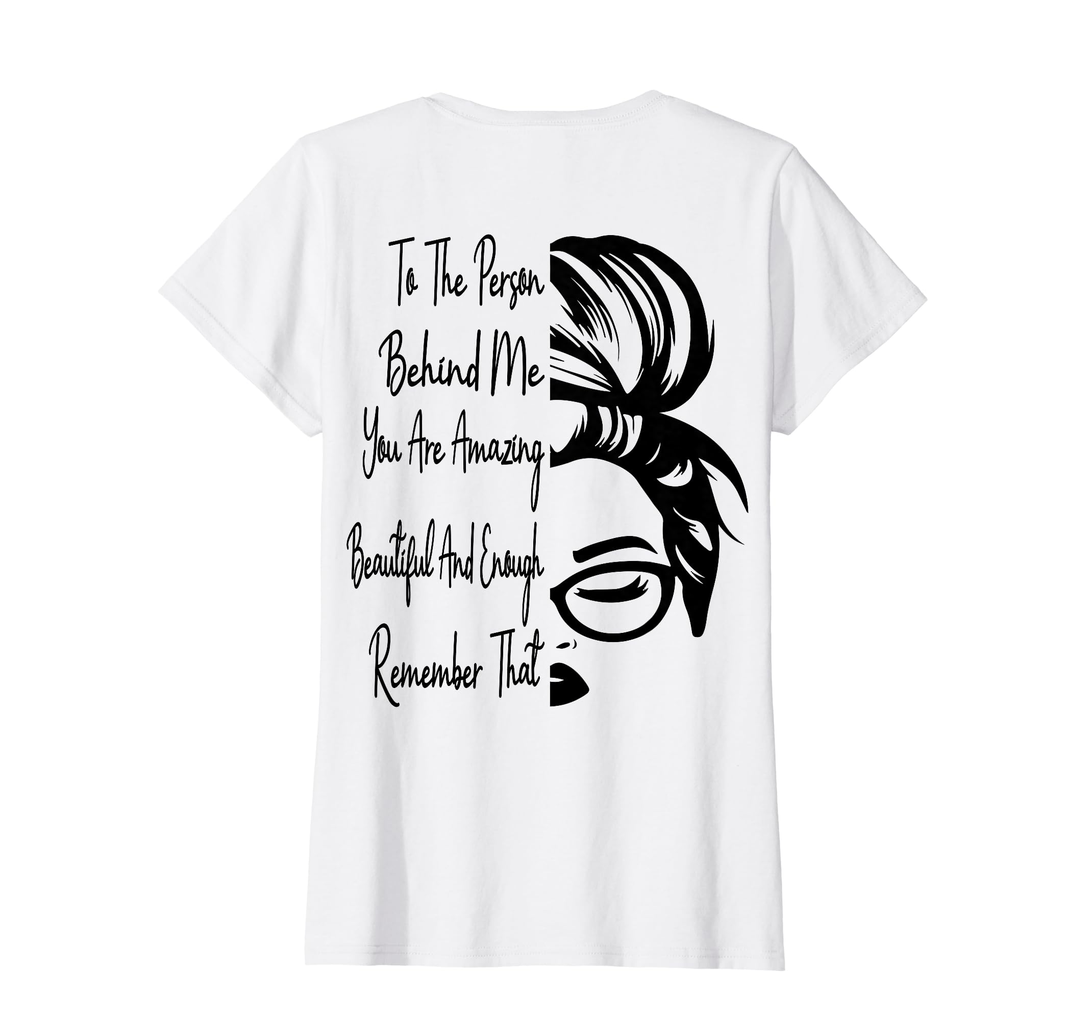 To Person Behind Me You Are Amazing T-Shirt - Graphic Print Men Women - T-Shirt, Sweatshirt, Hoodie