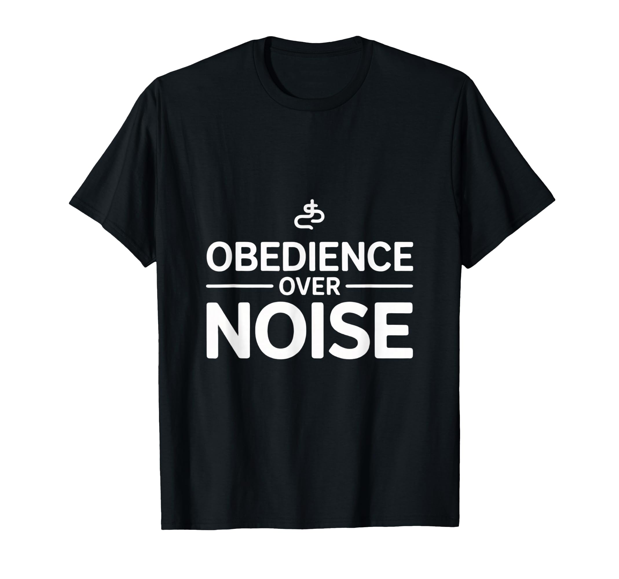 Obedience Over Noise Christian Faith T-Shirt - Casual Everyday Wear Unisex - T-Shirt, Sweatshirt, Hoodie