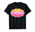 Keep Fighting Motivation Inspiration T-Shirt - Trendy Graphic for Adults - T-Shirt, Sweatshirt, Hoodie