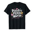Psychiatric Nurse Pediatric Psych T-Shirt - Novelty Apparel for Adults - T-Shirt, Sweatshirt, Hoodie