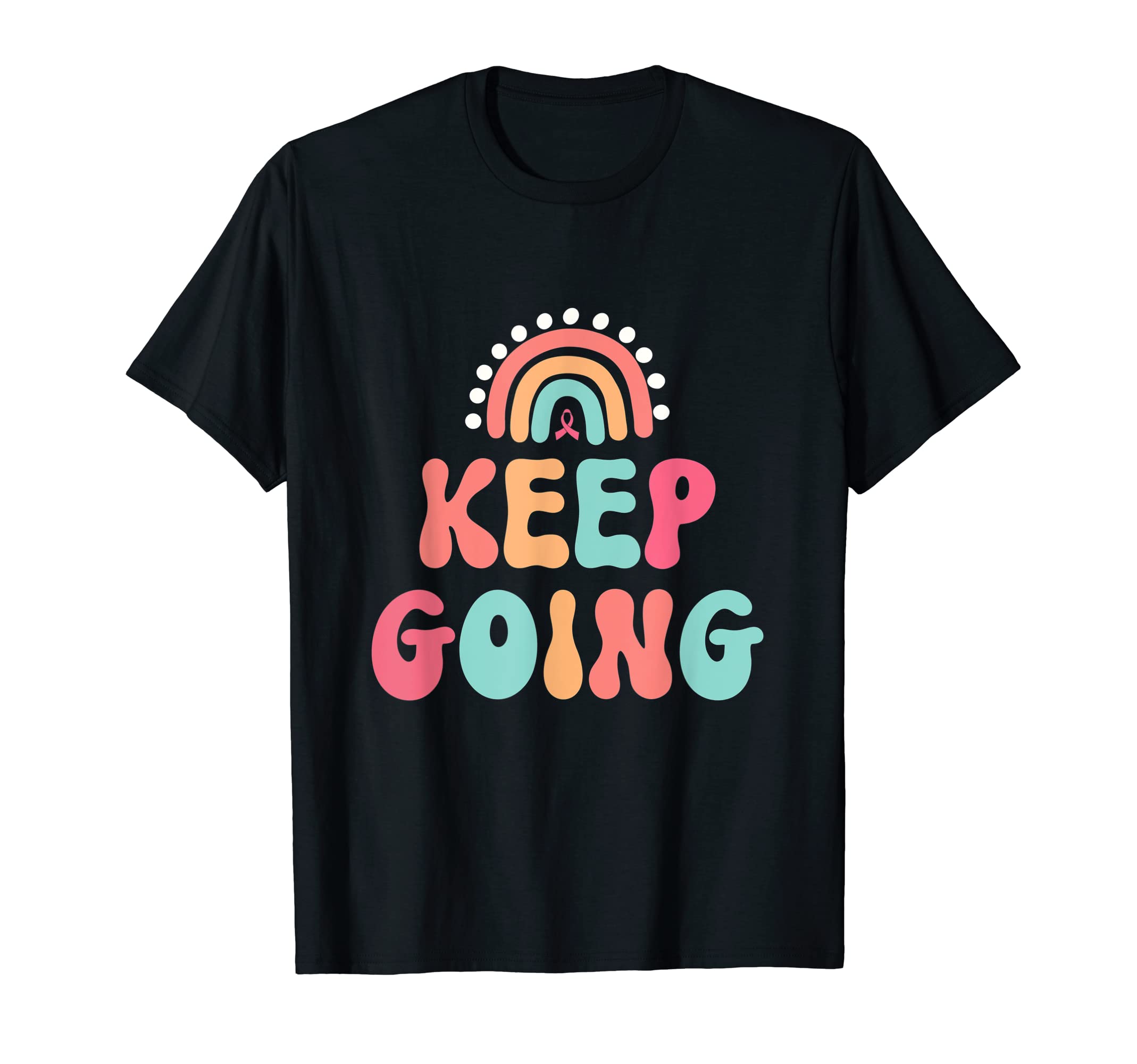 Keep Going Cancer Warriors Fight T-Shirt - Trendy Graphic Men Women - T-Shirt, Sweatshirt, Hoodie