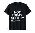 Not Today Society Low Energy T-Shirt - Fun Novelty Design for Adults - T-Shirt, Sweatshirt, Hoodie