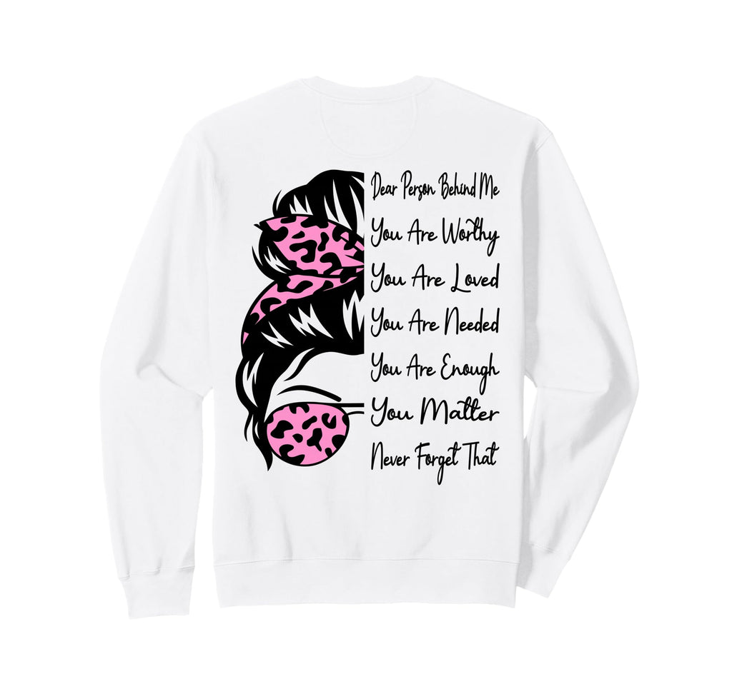 Dear Person Behind Me You Are Sweatshirt - Fun Novelty Design for Adults - T-Shirt, Sweatshirt, Hoodie
