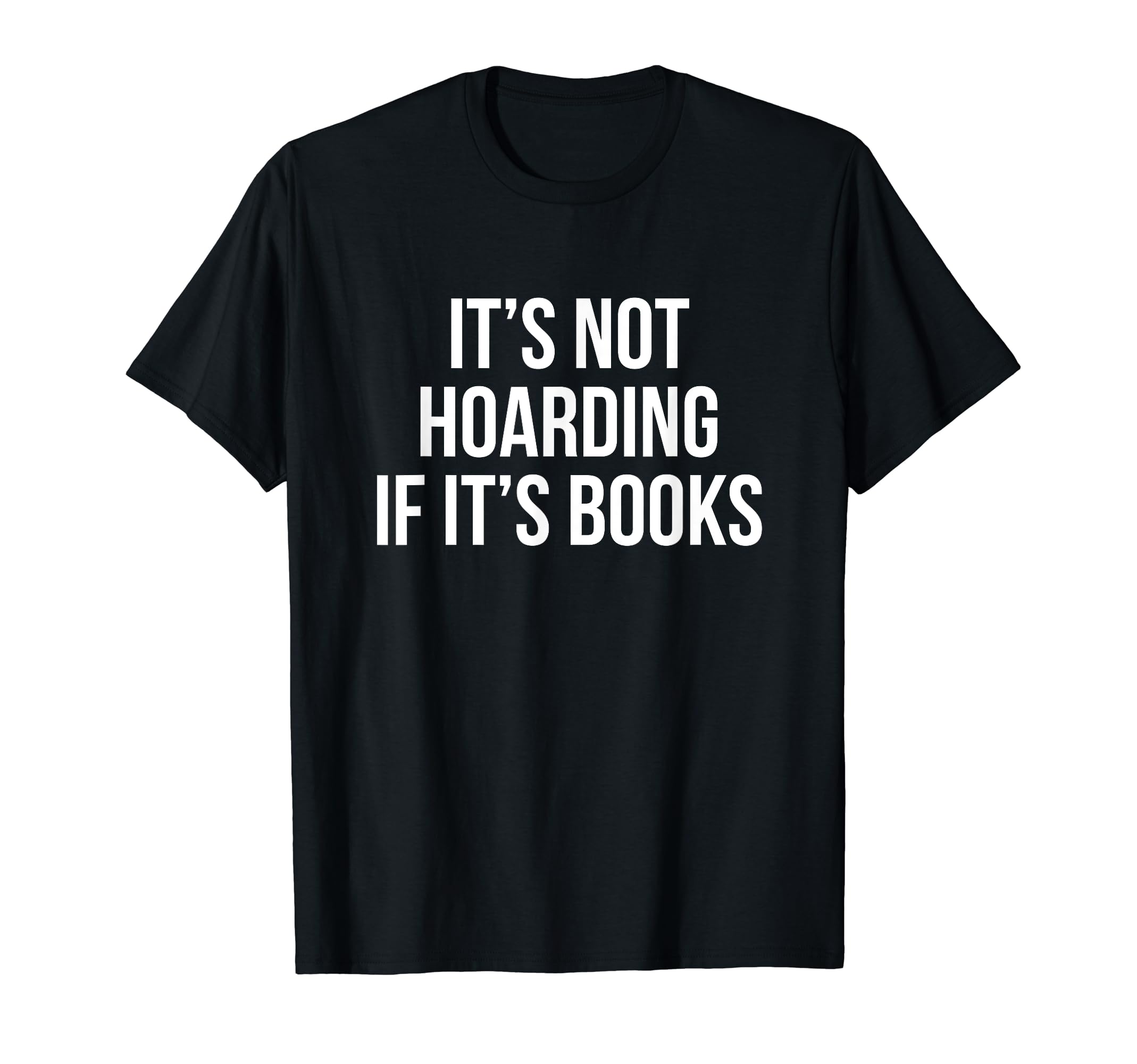 Its Not Hoarding If Its Books Reading T-Shirt - Streetwear Style Unisex - T-Shirt, Sweatshirt, Hoodie