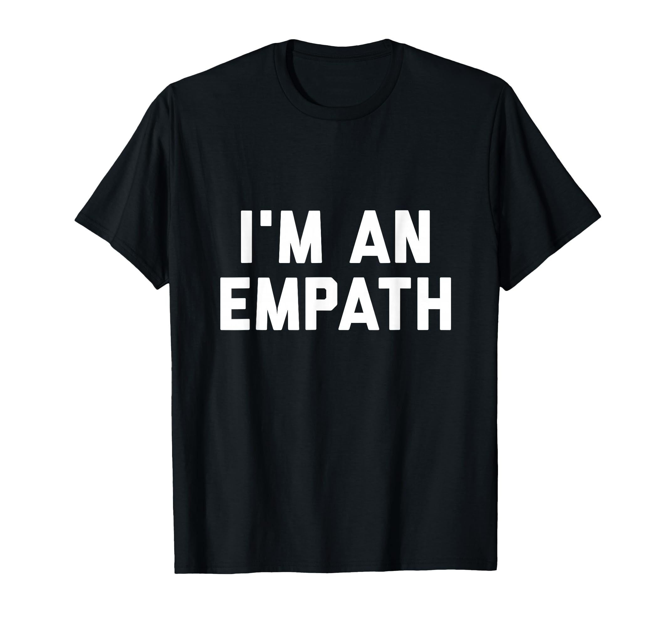 Im Empath T-Shirt - Streetwear Style Unisex - T-Shirt, Sweatshirt, Hoodie