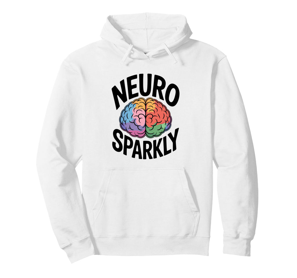 Neuro Sparkly Funny Neurodiverse Adhd Hoodie - Graphic Print Men Women - T-Shirt, Sweatshirt, Hoodie