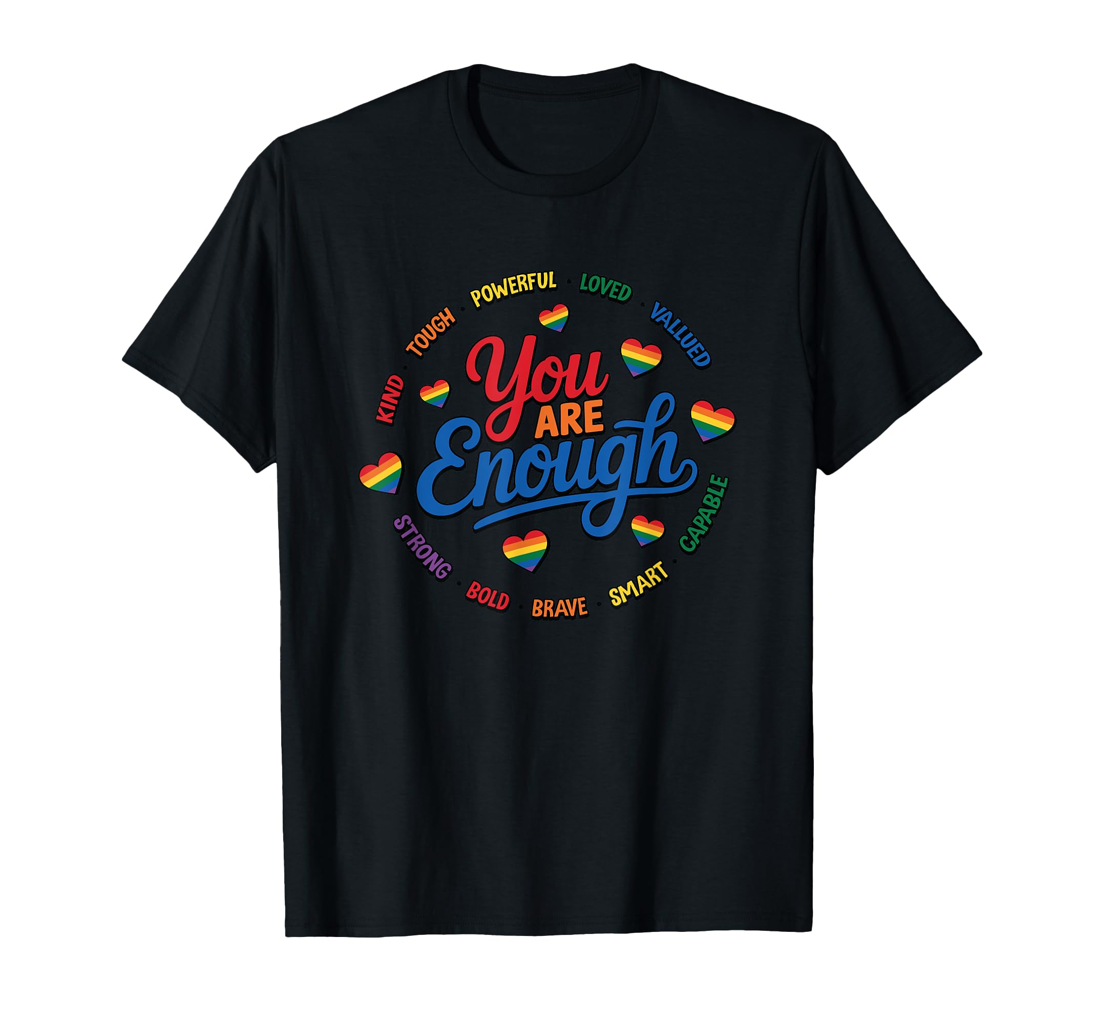 You Are Enough Strong Brave Loved T-Shirt - Minimalist Print for Adults - T-Shirt, Sweatshirt, Hoodie