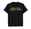 Dream Until Reality Bends T-Shirt - Casual Everyday Wear Unisex - T-Shirt, Sweatshirt, Hoodie