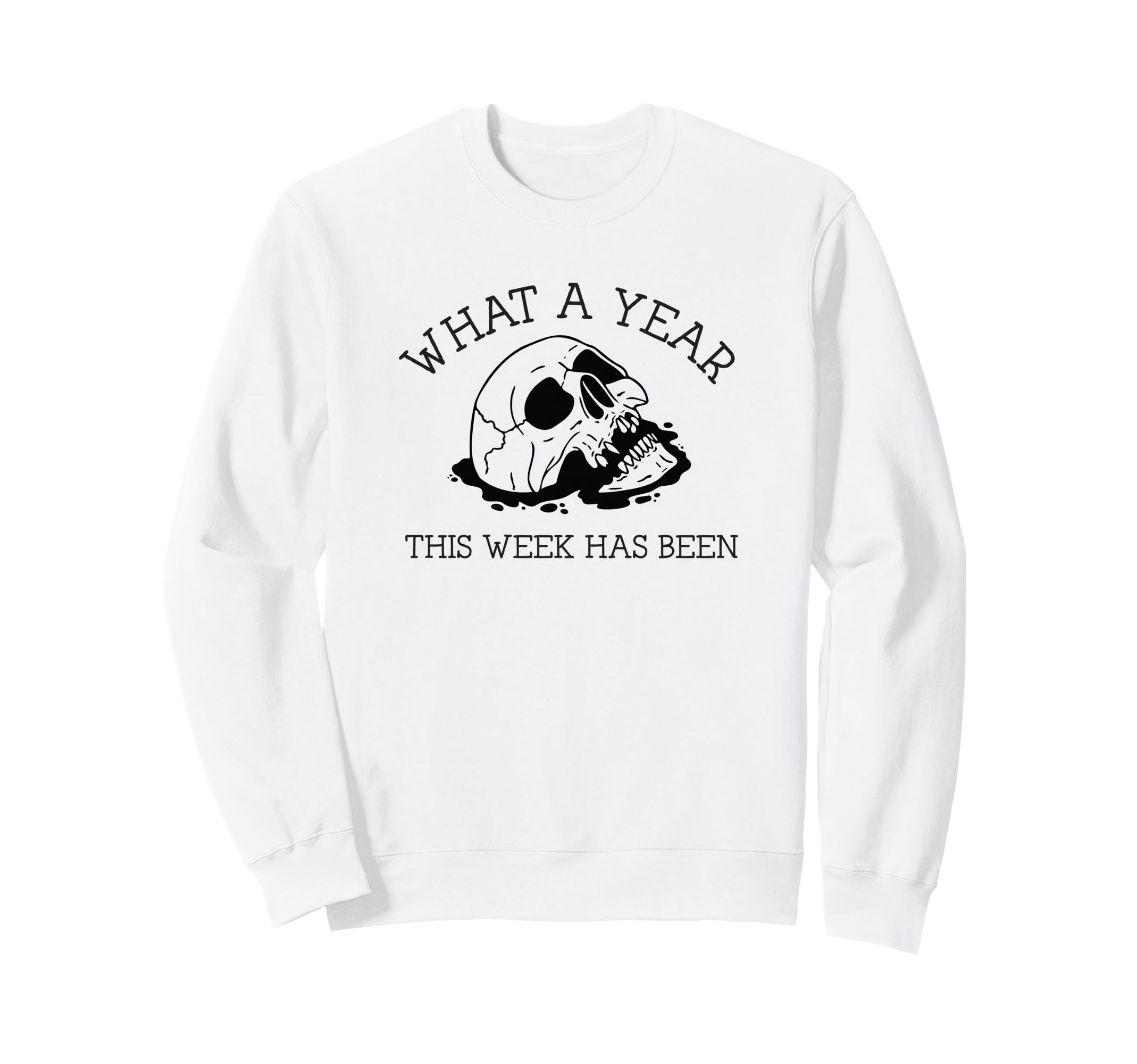 What Year This Week Has Been Skull Sweatshirt - Minimalist Print Men Women - T-Shirt, Sweatshirt, Hoodie