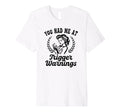 You Had Me Trigger Warnings Funny Dark T-Shirt - Trendy Graphic for Adults - T-Shirt, Sweatshirt, Hoodie