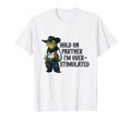 Hold Partner Im Overstimulated Frog Cowboy T-Shirt - Trendy Graphic Unisex - T-Shirt, Sweatshirt, Hoodie