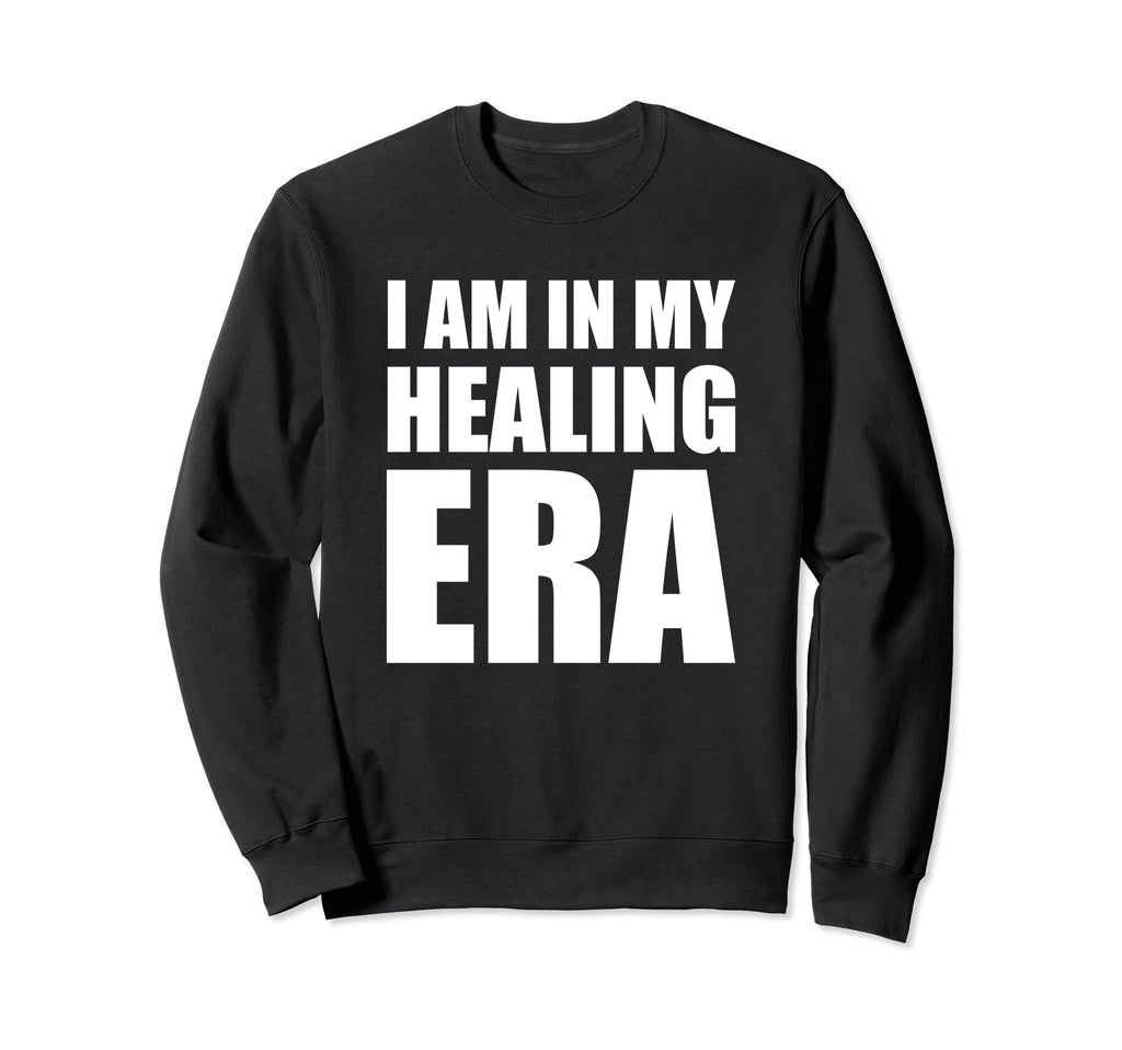 I Am My Healing Era Sweatshirt - Graphic Print Men Women - T-Shirt, Sweatshirt, Hoodie