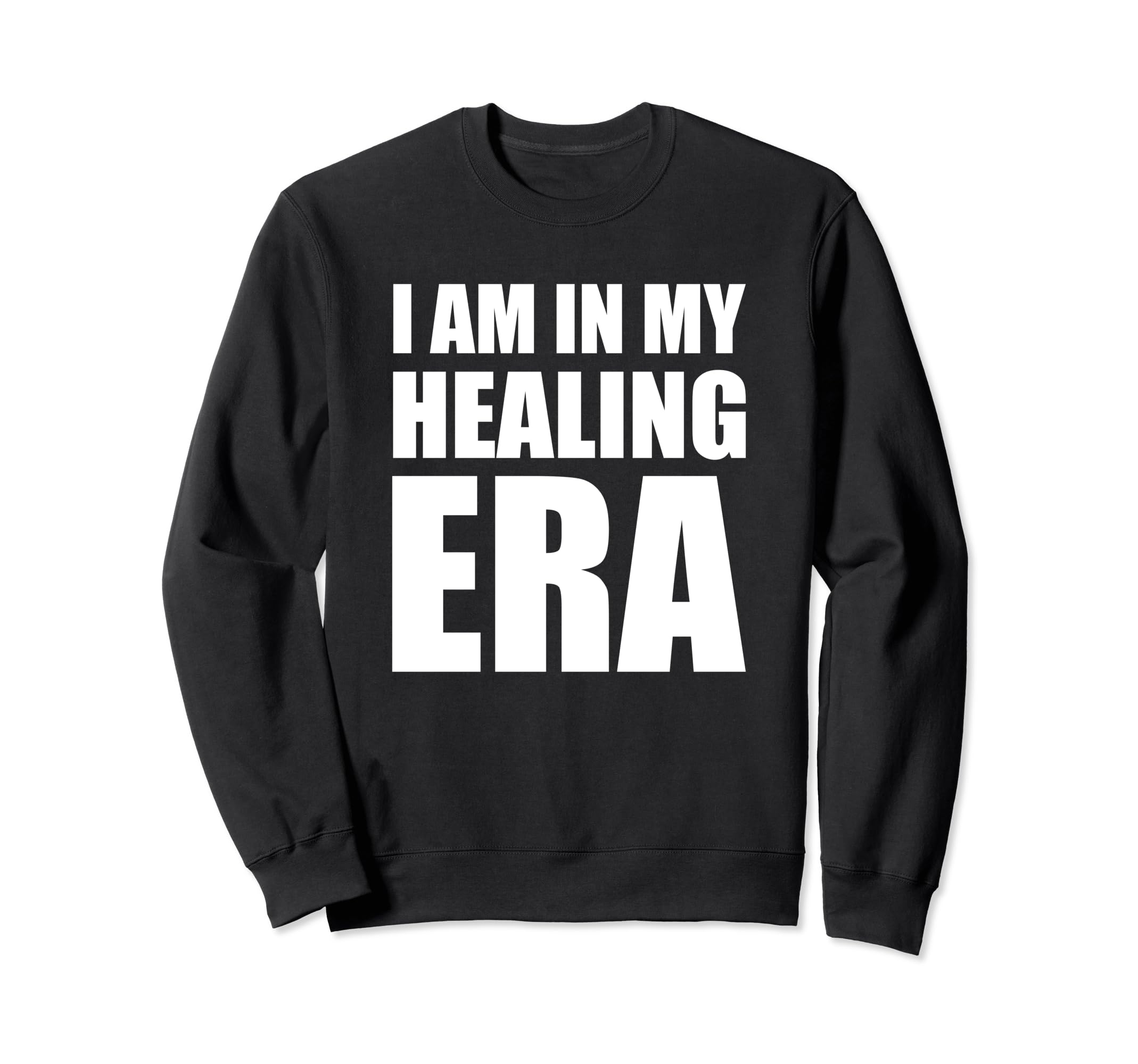 I Am My Healing Era Sweatshirt - Graphic Print Men Women - T-Shirt, Sweatshirt, Hoodie