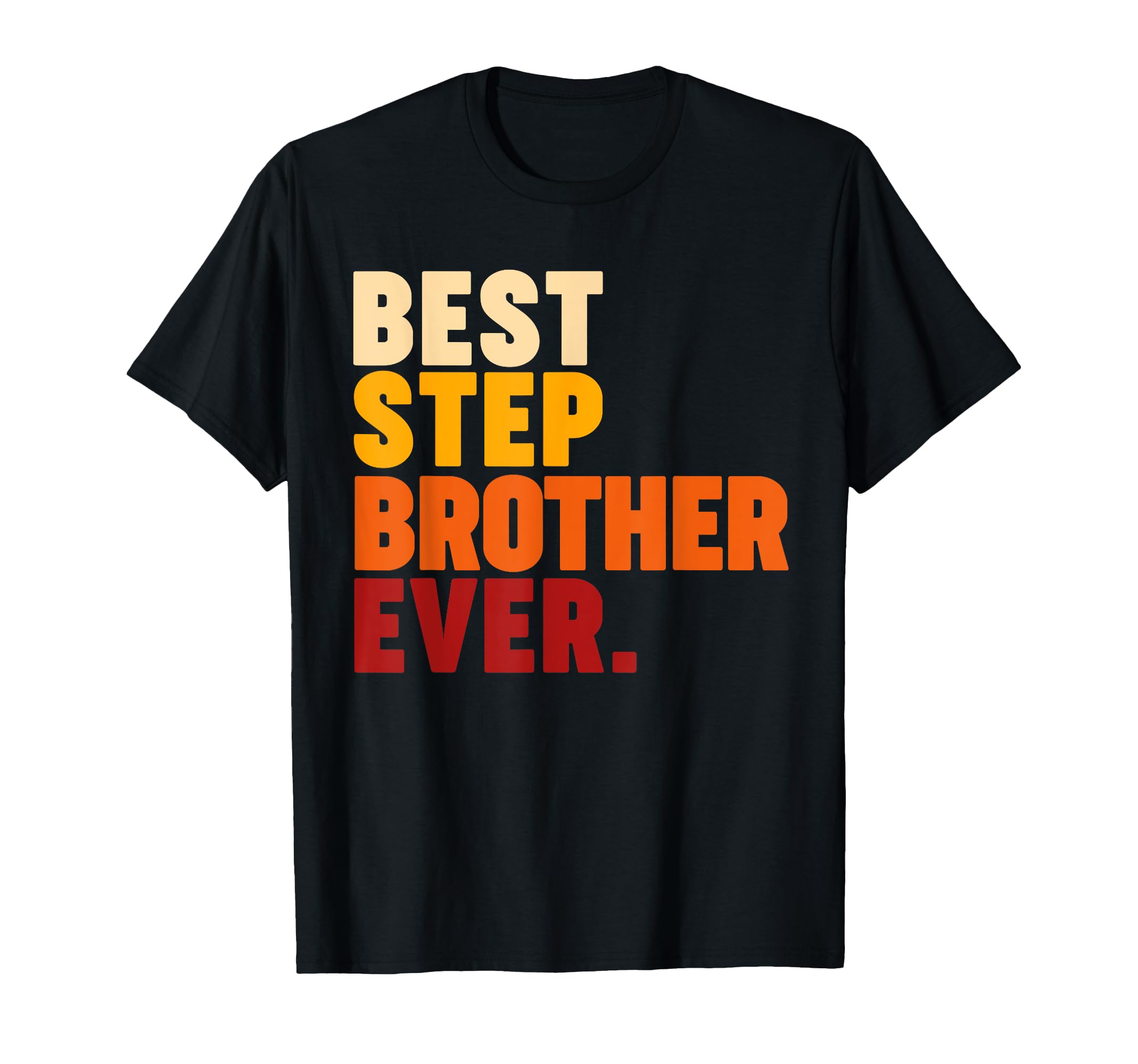 Best Stepbrother Ever T-Shirt - Streetwear Style for Adults - T-Shirt, Sweatshirt, Hoodie