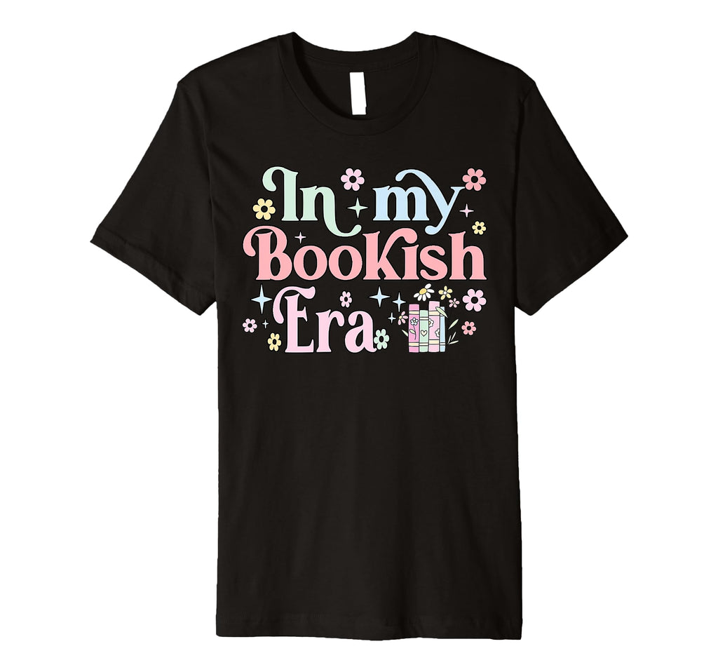 My Bookish Era Book Lover T-Shirt - Fun Novelty Design Men Women - T-Shirt, Sweatshirt, Hoodie