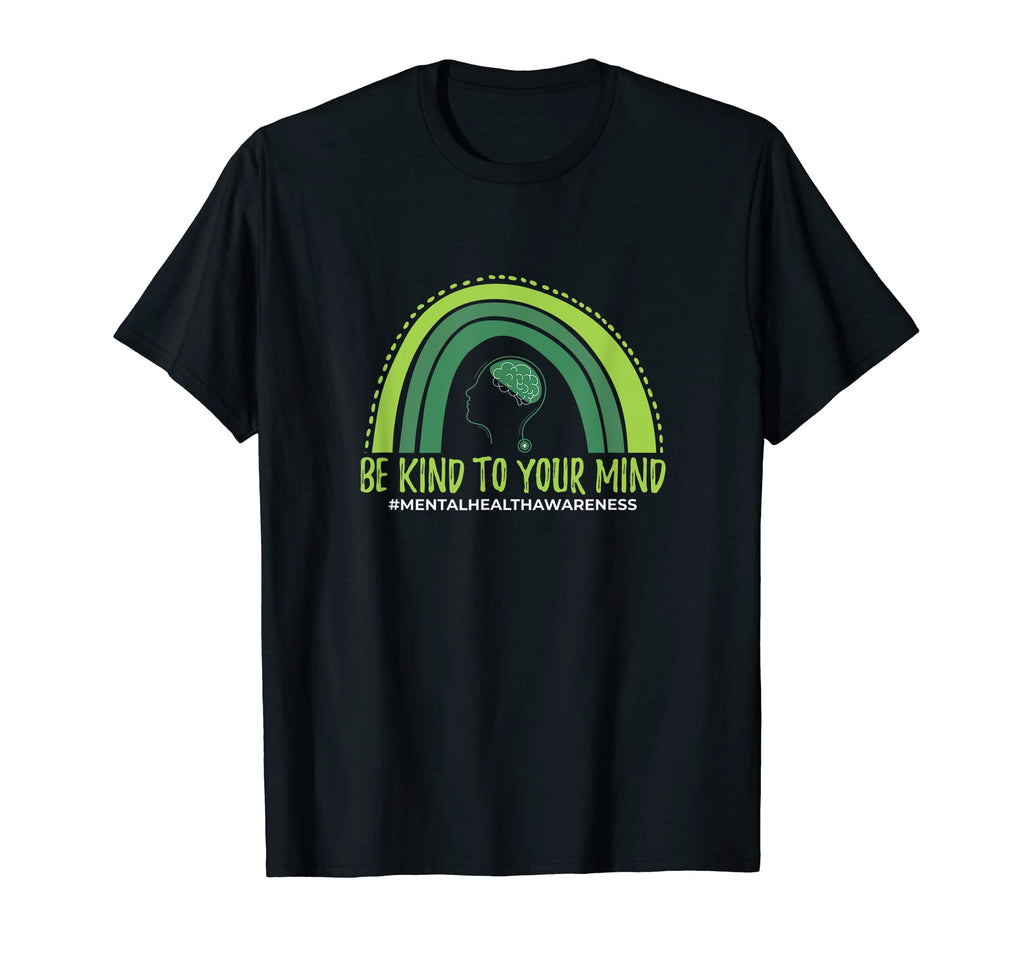 Be Kind To Your Mind Mental Health Awareness T-Shirt - Graphic Print Unisex - T-Shirt, Sweatshirt, Hoodie