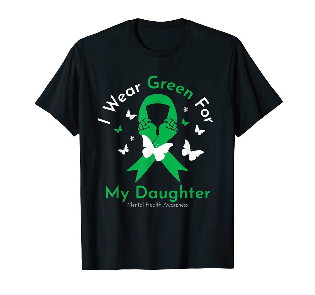 I Wear Green My Daughter Mental Health T-Shirt - Novelty Apparel Men Women - T-Shirt, Sweatshirt, Hoodie