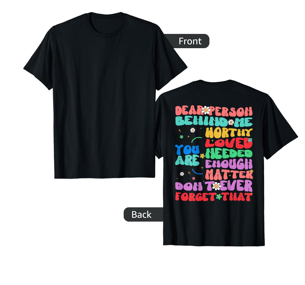 Dear Person Behind Me You Are Amazing T-Shirt - Streetwear Style Unisex - T-Shirt, Sweatshirt, Hoodie