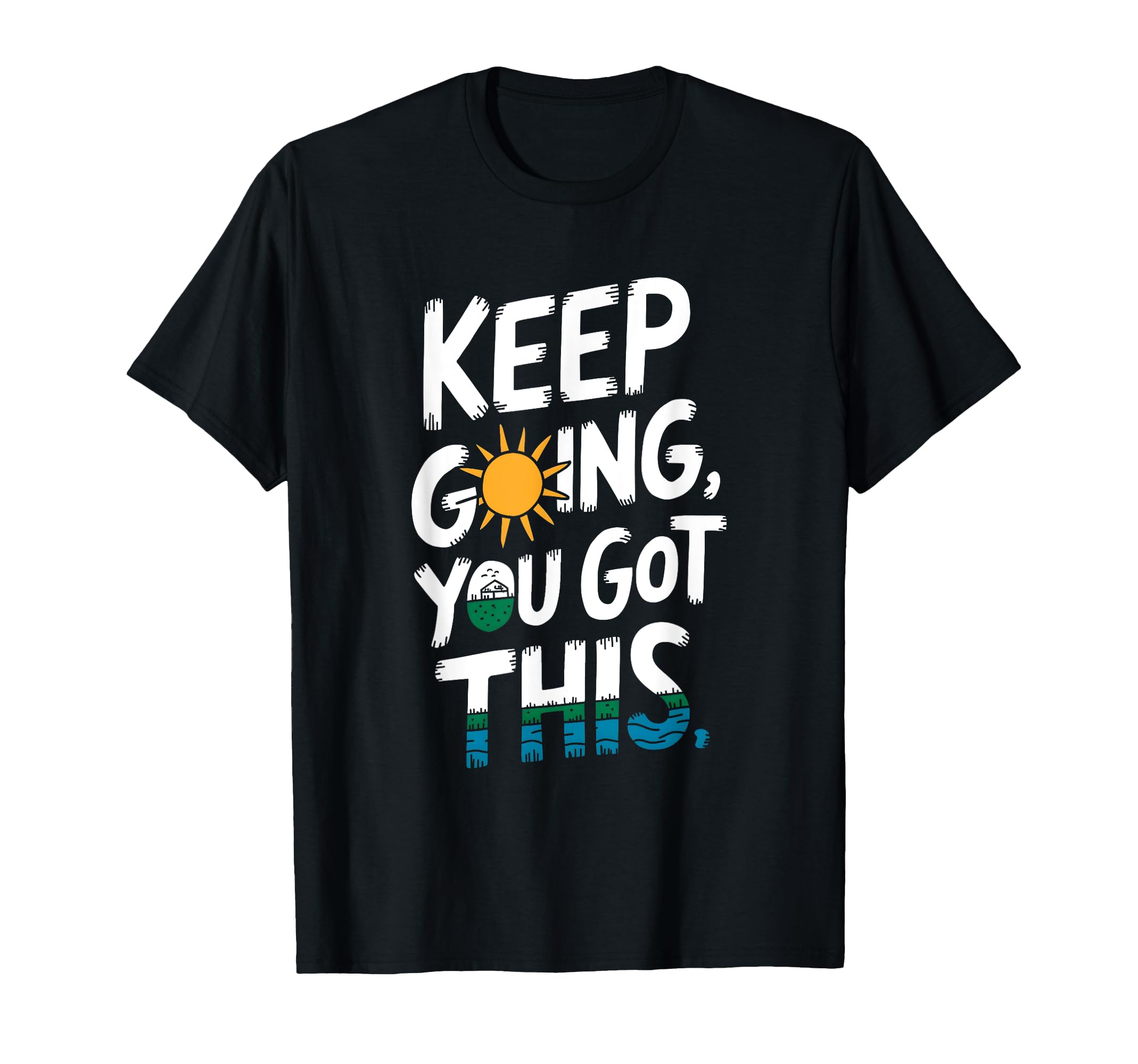 Motivational Inspiration Positive Message T-Shirt - Novelty Apparel Unisex - T-Shirt, Sweatshirt, Hoodie