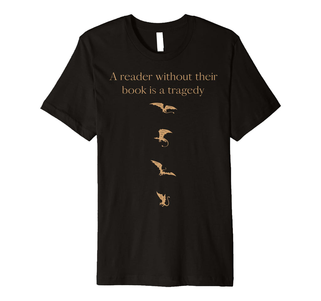 Reader Without Their Book Is Tragedy Book T-Shirt - Novelty Apparel Unisex - T-Shirt, Sweatshirt, Hoodie