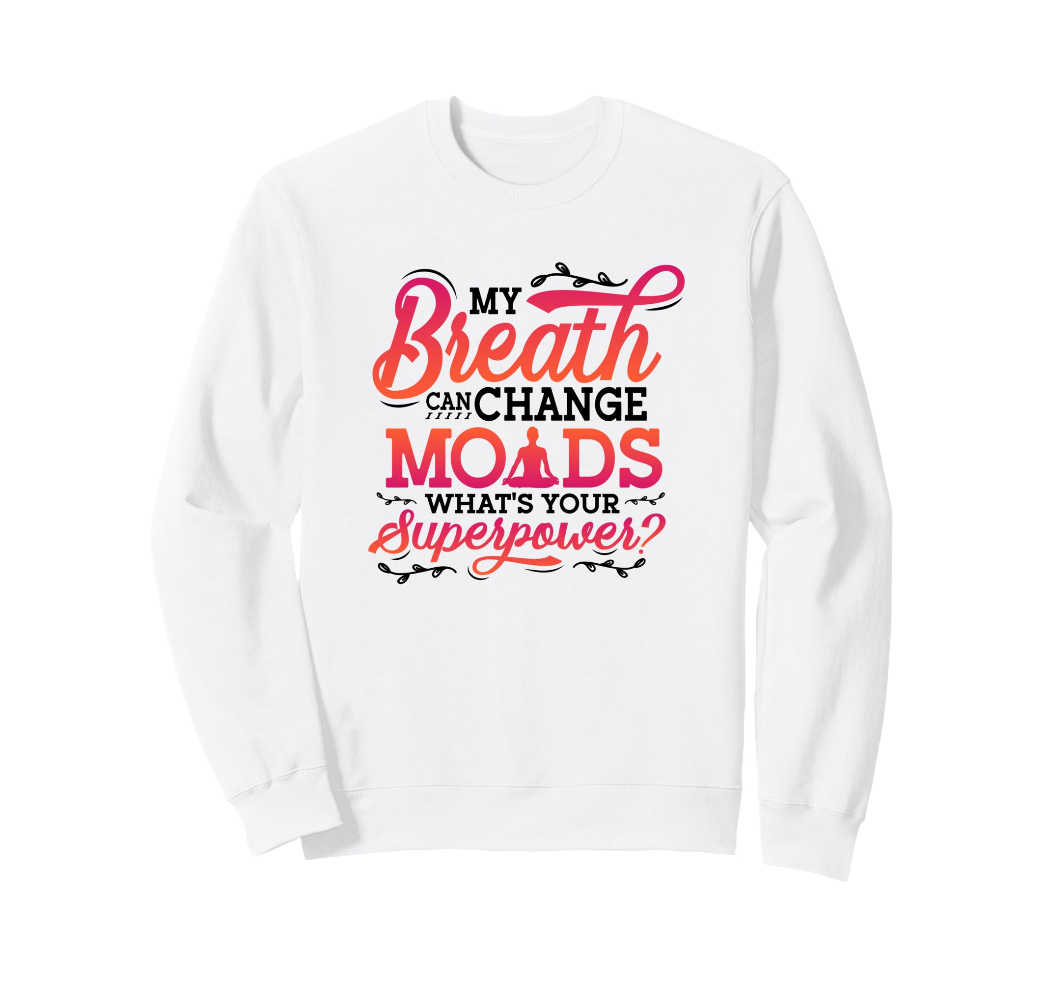 Funny Yoga Meditation Breathwork Sweatshirt - Aesthetic Graphic Unisex - T-Shirt, Sweatshirt, Hoodie