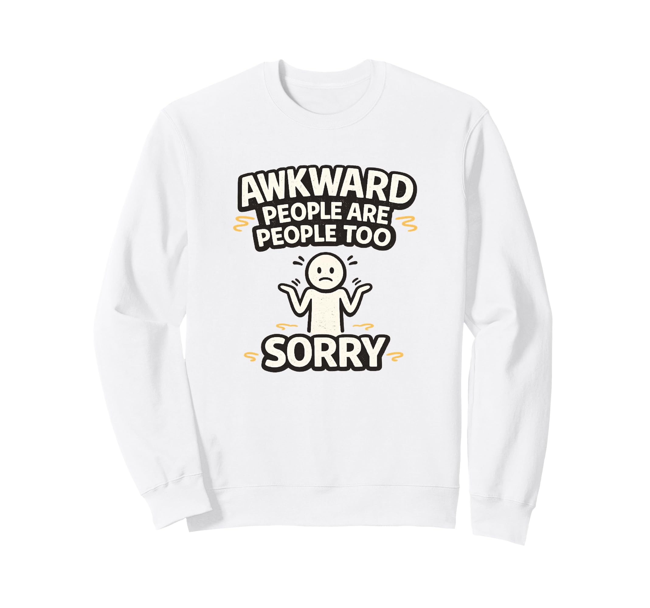 Awkward People Are People Too Sweatshirt - Streetwear Style Men Women - T-Shirt, Sweatshirt, Hoodie
