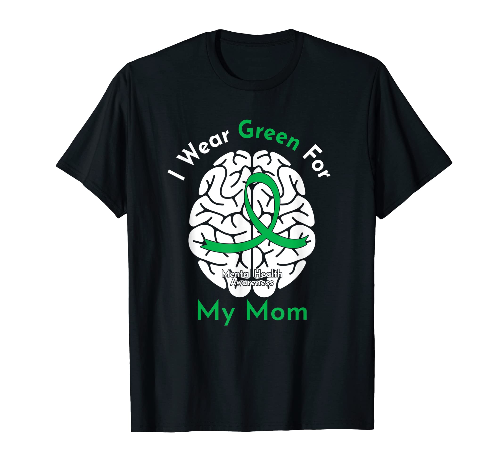 I Wear Green My Mom Mental Health T-Shirt - Minimalist Print Men Women - T-Shirt, Sweatshirt, Hoodie