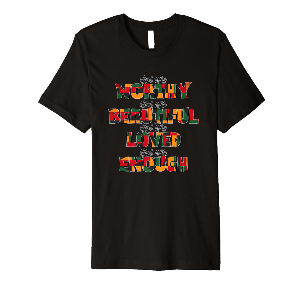 You Are Worthy Beautiful Loved You T-Shirt - Aesthetic Graphic for Adults - T-Shirt, Sweatshirt, Hoodie