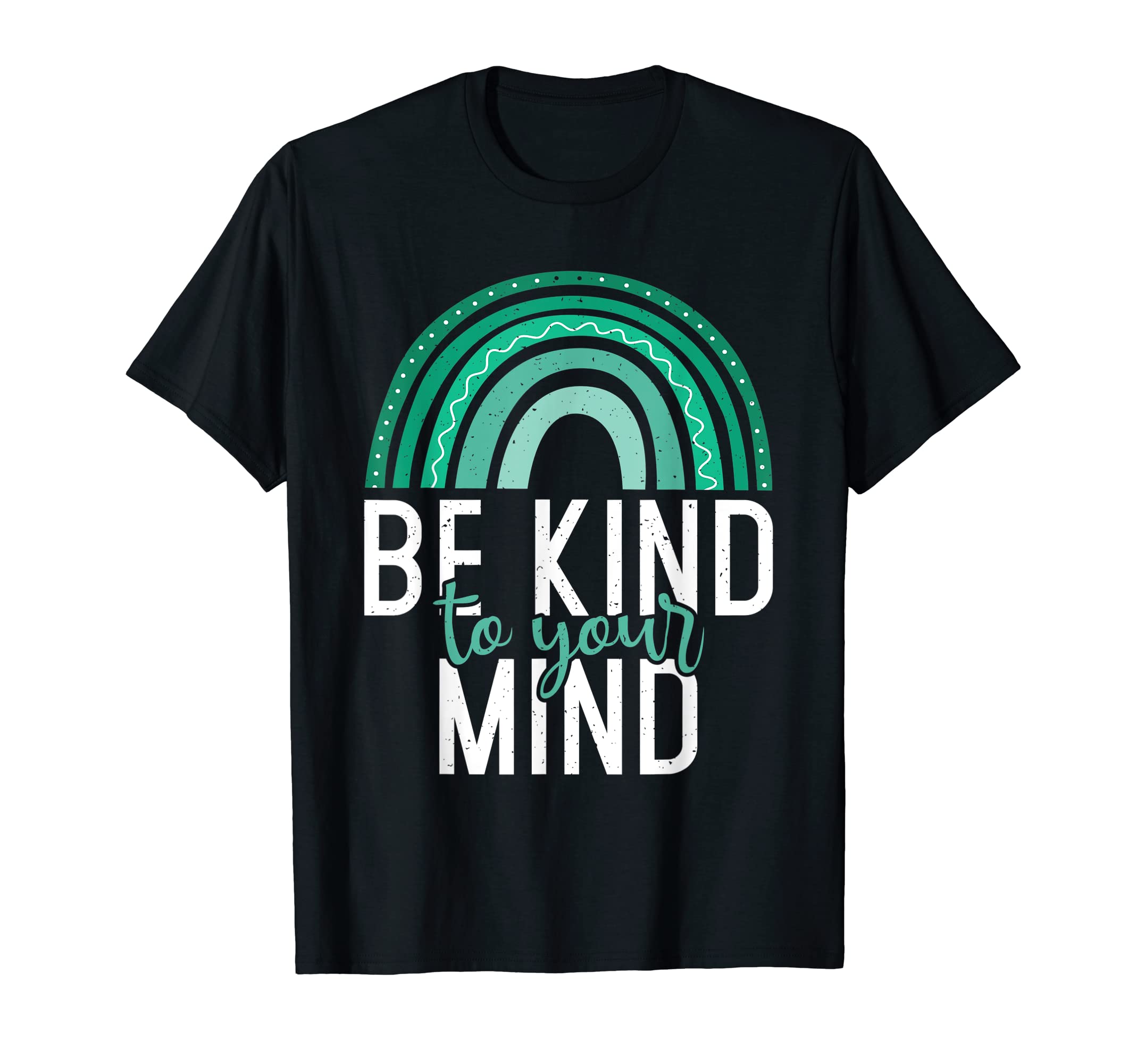 Be Kind To Your Mind T Self Talk T-Shirt - Trendy Graphic Men Women - T-Shirt, Sweatshirt, Hoodie