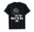 Its Okay To Not Be Okay World Mental T-Shirt - Trendy Graphic Men Women - T-Shirt, Sweatshirt, Hoodie