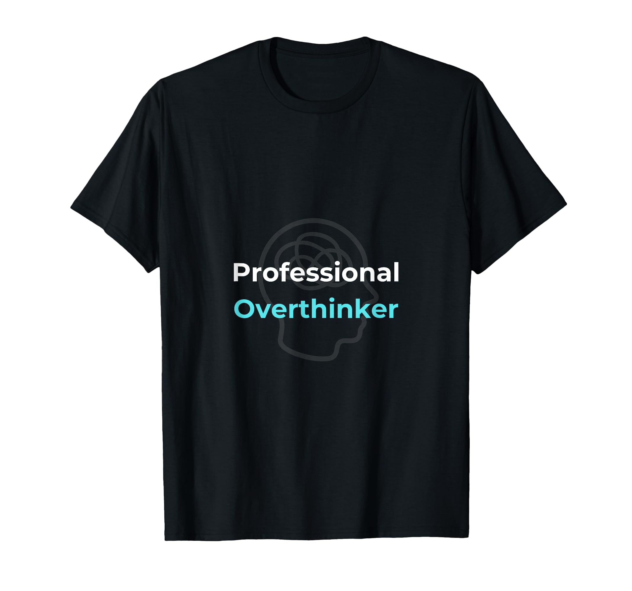 Professional Overthinker T-Shirt - Novelty Apparel for Adults - T-Shirt, Sweatshirt, Hoodie