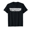 Professional Overthinker Certified T-Shirt - Custom Art Print for Adults - T-Shirt, Sweatshirt, Hoodie