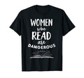 Who Read Are Dangerous Funny Book Nerd T-Shirt - Trendy Graphic Unisex - T-Shirt, Sweatshirt, Hoodie
