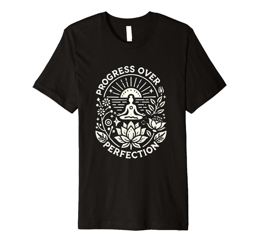 Progress Over Perfection Mindfulness T-Shirt - Novelty Apparel for Adults - T-Shirt, Sweatshirt, Hoodie