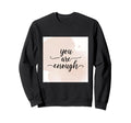 Motivational And Positive Quotes Sweatshirt - Aesthetic Graphic for Adults - T-Shirt, Sweatshirt, Hoodie