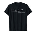 Its Lit Thomas Edison T-Shirt - Minimalist Print Unisex - T-Shirt, Sweatshirt, Hoodie