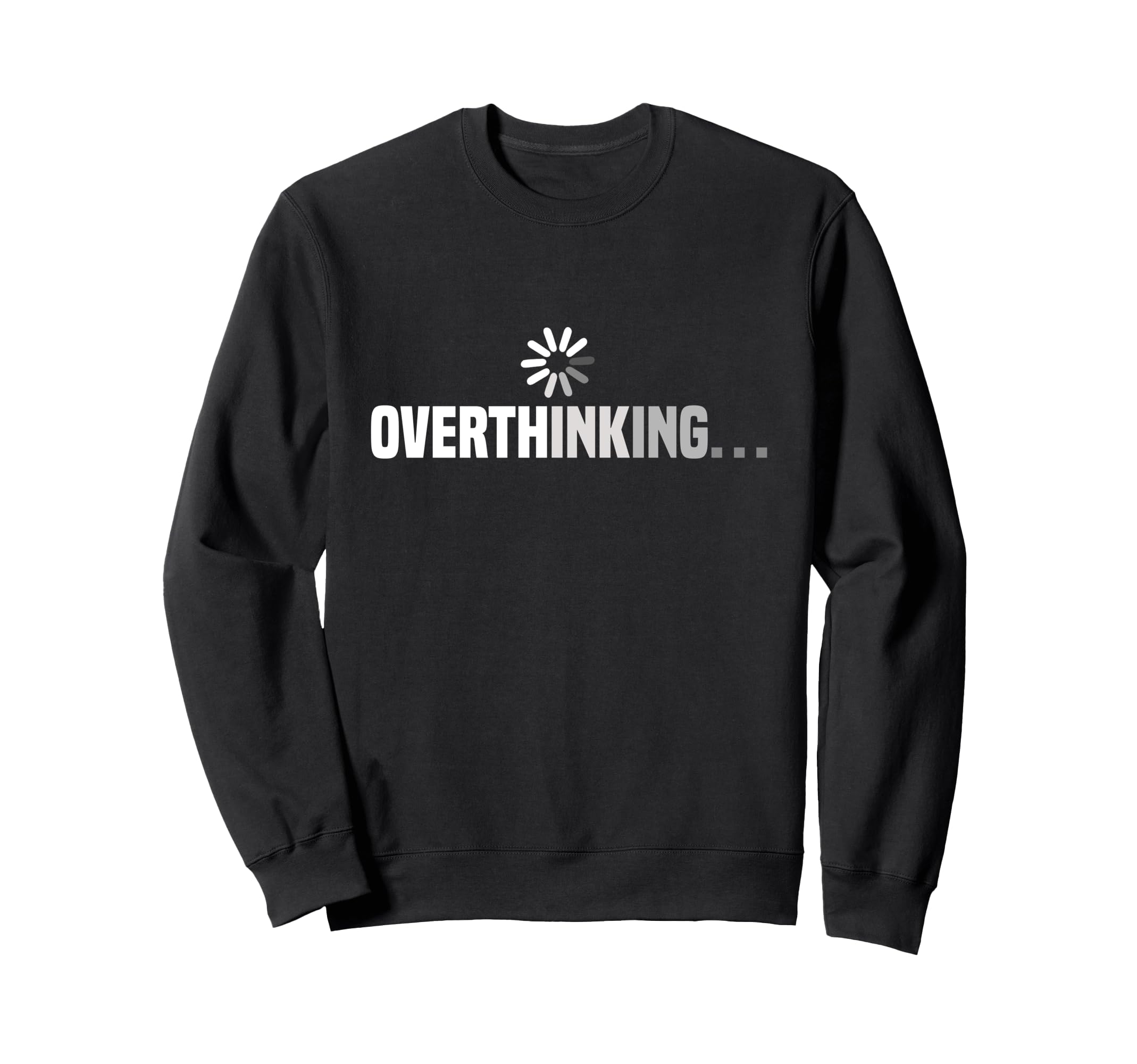 Funny Overthinking Overthinker Sweatshirt - Minimalist Print Unisex - T-Shirt, Sweatshirt, Hoodie