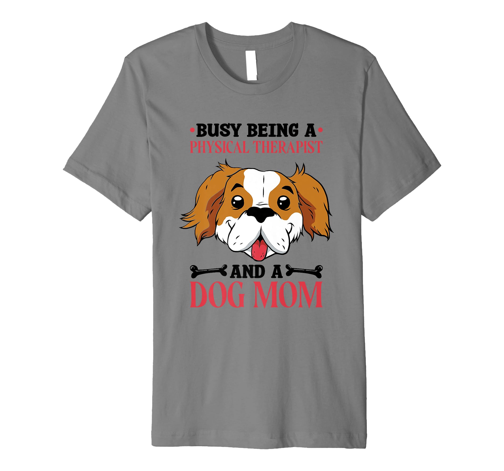 Dog Lover Physical Therapist And T-Shirt - Casual Everyday Wear Unisex - T-Shirt, Sweatshirt, Hoodie
