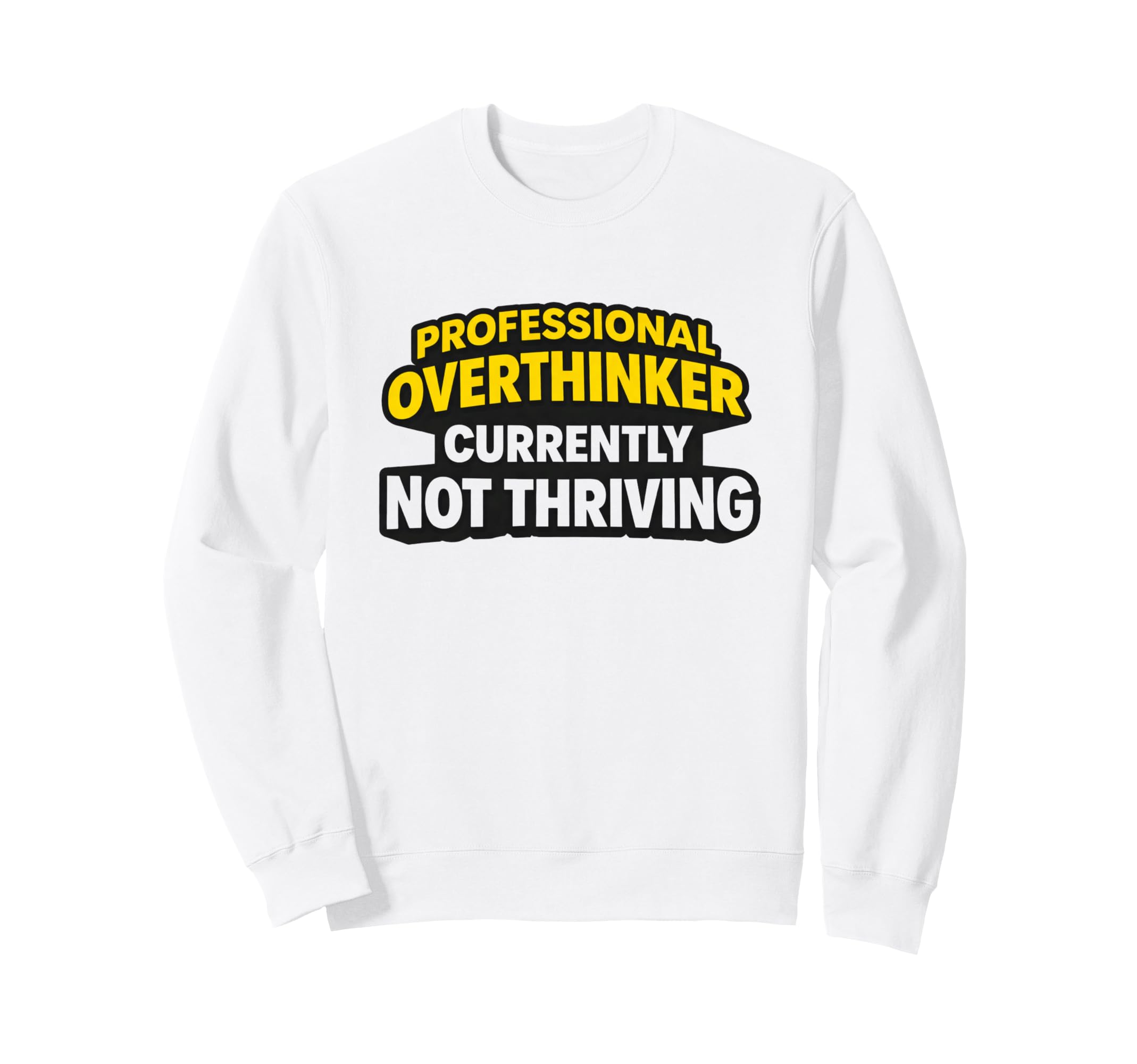 Professional Overthinker Currently Sweatshirt - Custom Art Print Unisex - T-Shirt, Sweatshirt, Hoodie