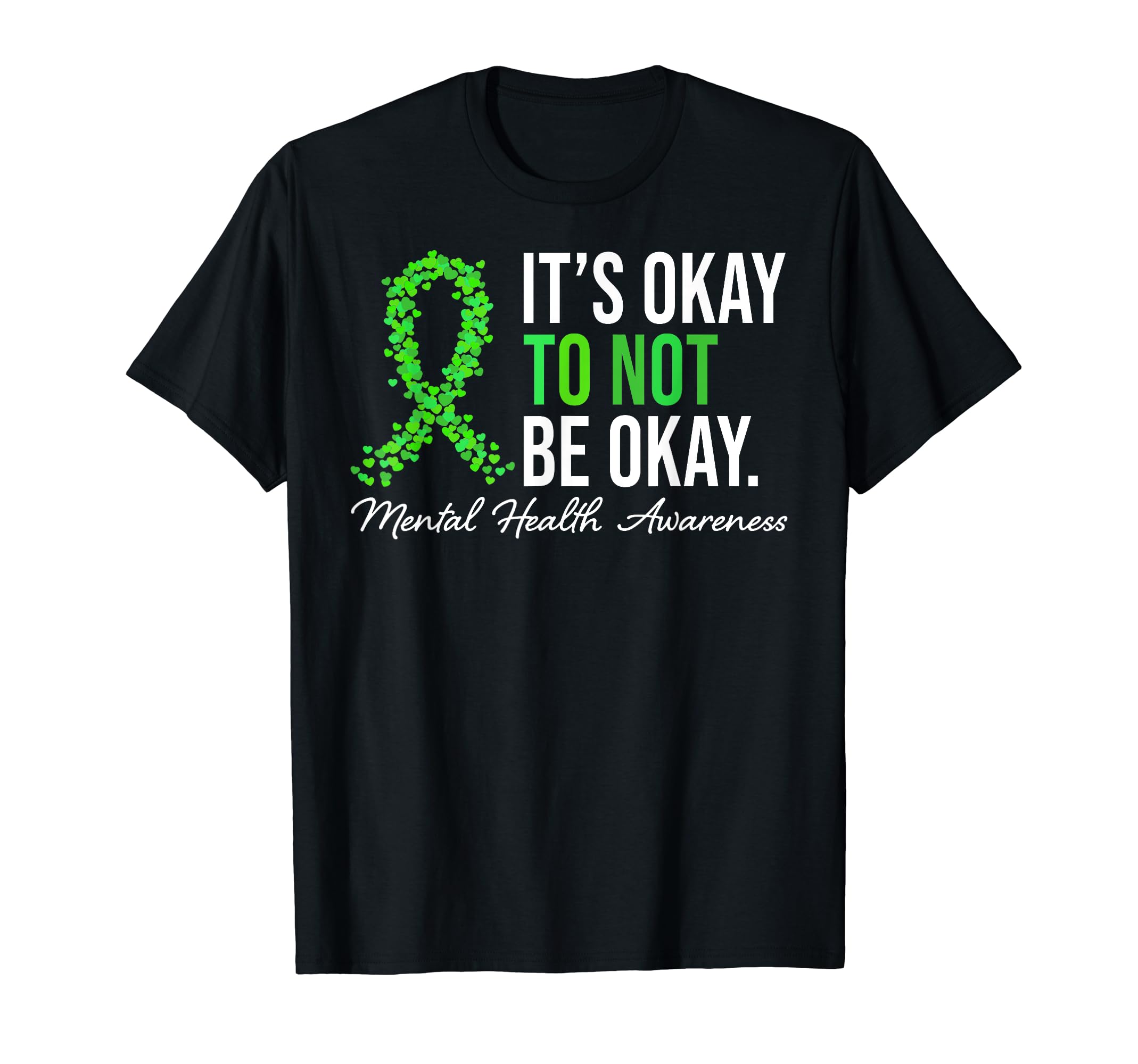 Its Okay To Not Be Okay Green Ribbon T-Shirt - Custom Art Print Men Women - T-Shirt, Sweatshirt, Hoodie