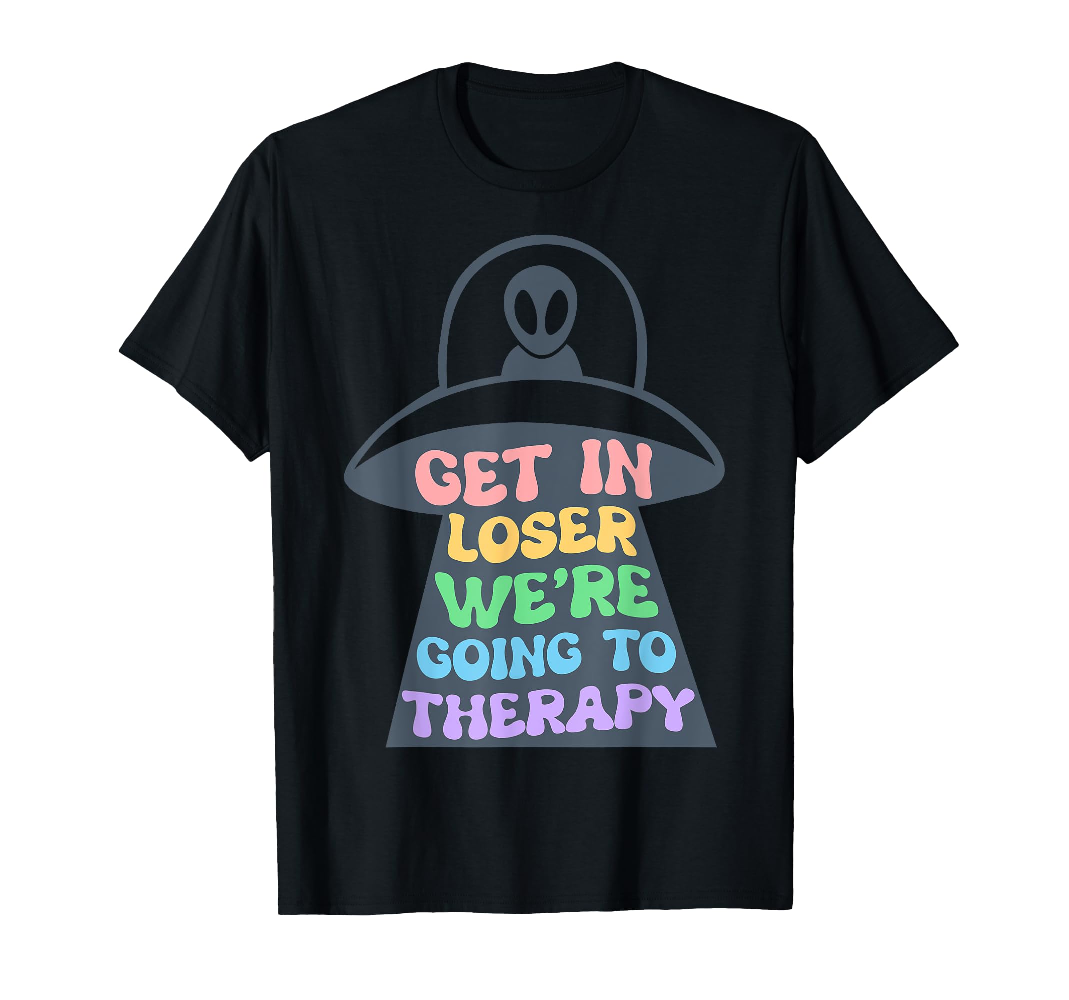 Ufo Mental Health Therapy Funny Self T-Shirt - Casual Everyday Wear Unisex - T-Shirt, Sweatshirt, Hoodie