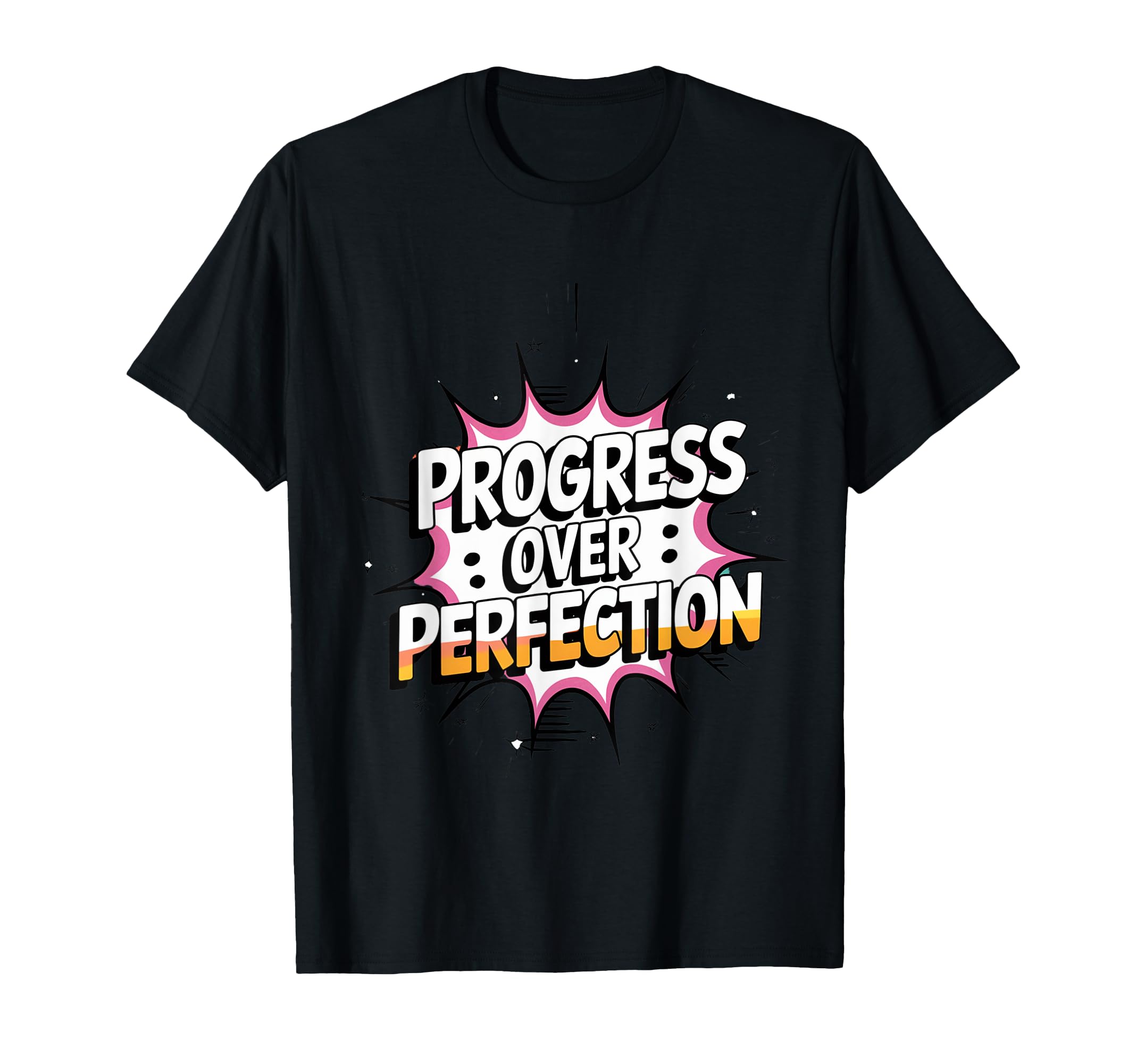 Progress Over Perfection Empowerment T-Shirt - Unique Graphic Men Women - T-Shirt, Sweatshirt, Hoodie