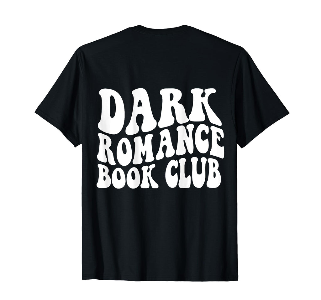 Dark Romance Book Club Back T-Shirt - Casual Everyday Wear Unisex - T-Shirt, Sweatshirt, Hoodie