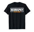 Autism Awareness Neurodivergent T-Shirt - Casual Everyday Wear Unisex - T-Shirt, Sweatshirt, Hoodie